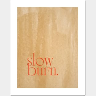 SLOW BURN Posters and Art